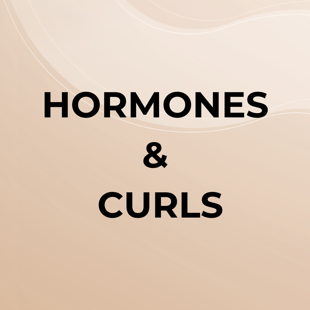 Hormones & Curls